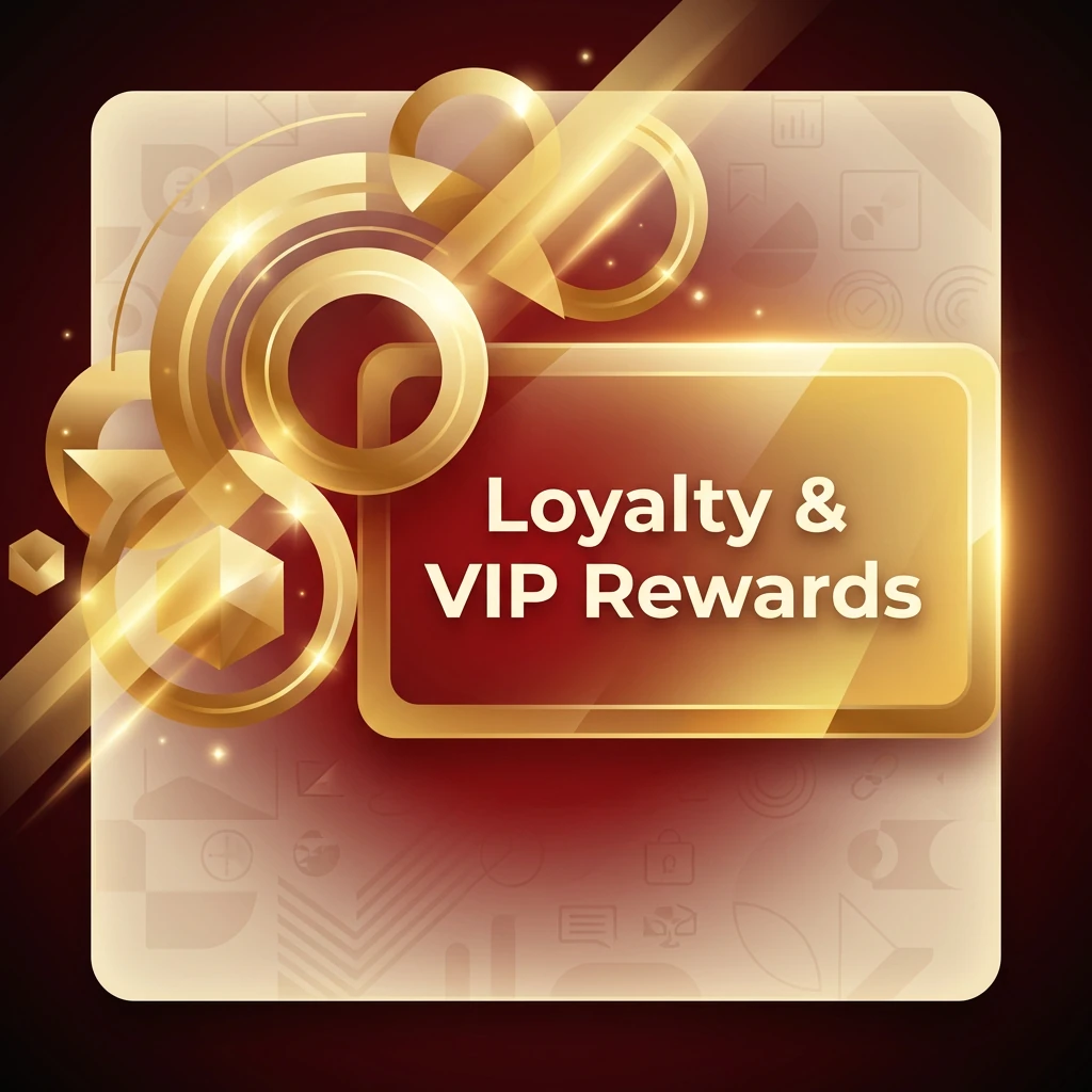 Loyalty & VIP Rewards Loyalty & VIP Rewards